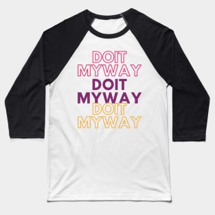 Just Do it my way Baseball T-Shirt